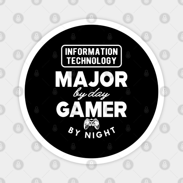 Information technology major by day gamer by night Magnet by KC Happy Shop